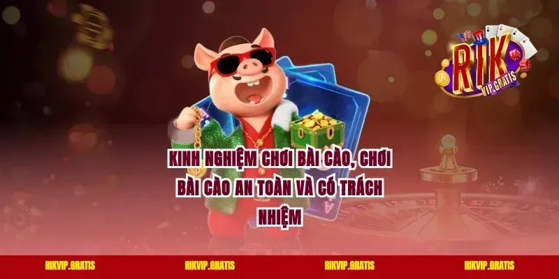 Kinh nghiệm chơi bài cào, chơi bài cào an toàn và có trách nhiệm