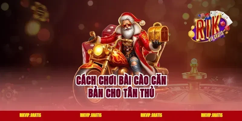 Cách chơi bài cào căn bản cho tân thủ