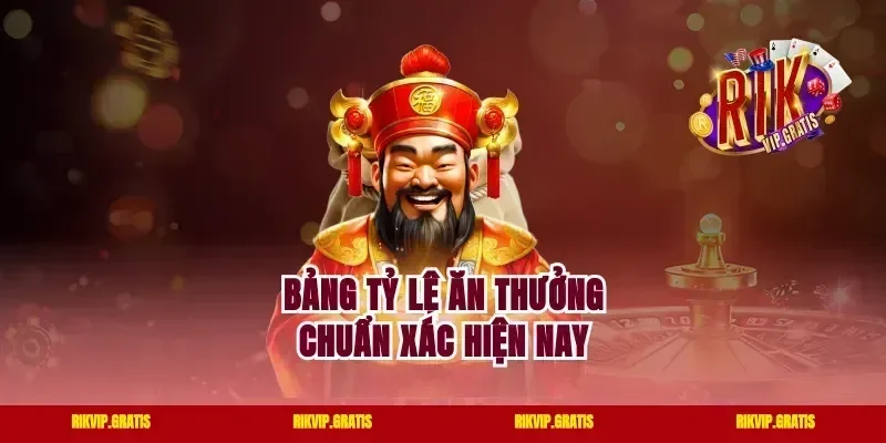 Bảng tỷ lệ ăn thưởng chuẩn xác hiện nay