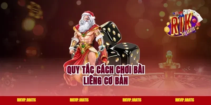 Quy tắc cách chơi bài Liêng cơ bản