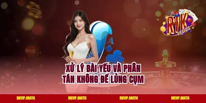 Xử Lý Bài Yếu Và Phân Tán Không Để Lủng Cụm