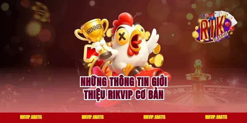 Những thông tin giới thiệu Rikvip cơ bản