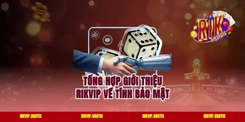 Tổng hợp giới thiệu Rikvip về tính bảo mật