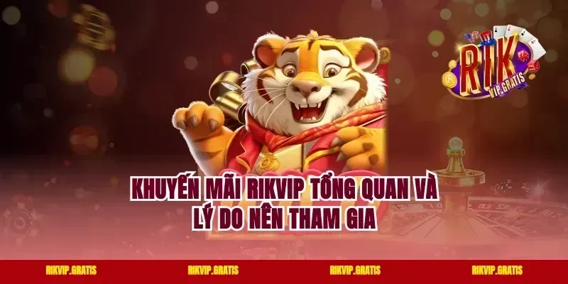 Khuyến mãi Rikvip tổng quan và lý do nên tham gia