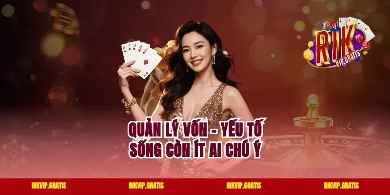 Quản Lý Vốn – Yếu Tố Sống Còn Ít Ai Chú Ý