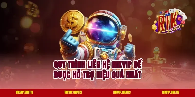 Quy Trình Liên Hệ Rikvip Để Được Hỗ Trợ Hiệu Quả Nhất