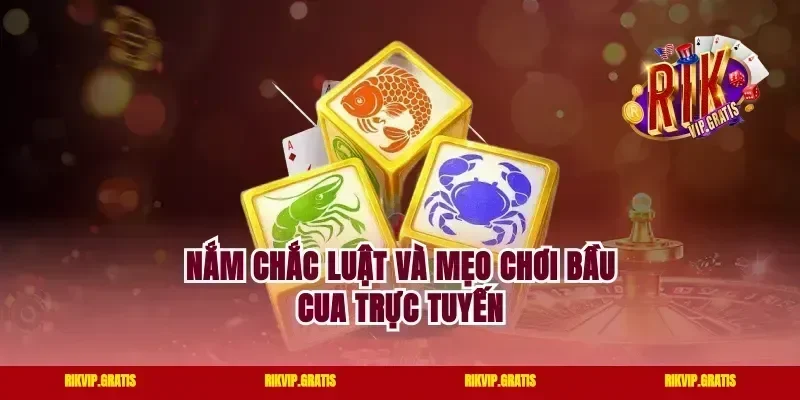 Nắm chắc luật và mẹo chơi bầu cua trực tuyến