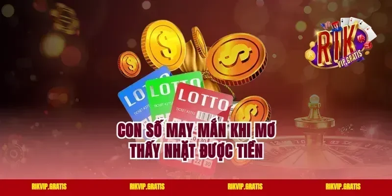 Con số may mắn khi mơ thấy nhặt được tiền