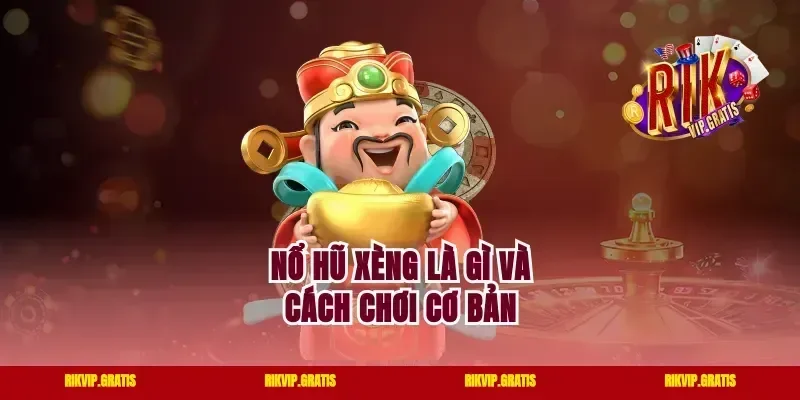 Nổ Hũ Xèng Là Gì Và Cách Chơi Cơ Bản