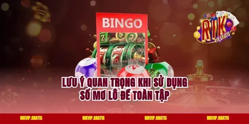 Lưu ý quan trọng khi sử dụng sổ mơ lô đề toàn tập