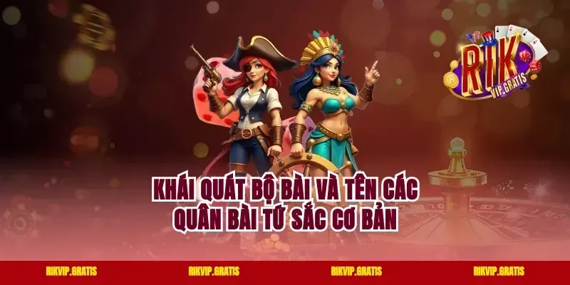 Khái quát bộ bài và tên các quân bài tứ sắc cơ bản