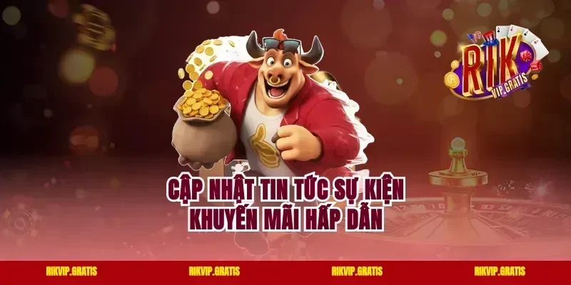Cập nhật tin tức sự kiện khuyến mãi hấp dẫn